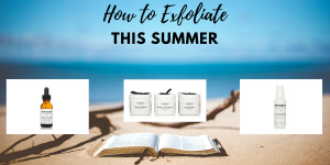 Read more about the article How To Exfoliate This Summer