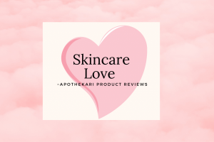 Read more about the article Apothekari Reviews: Sharing the Skincare Love
